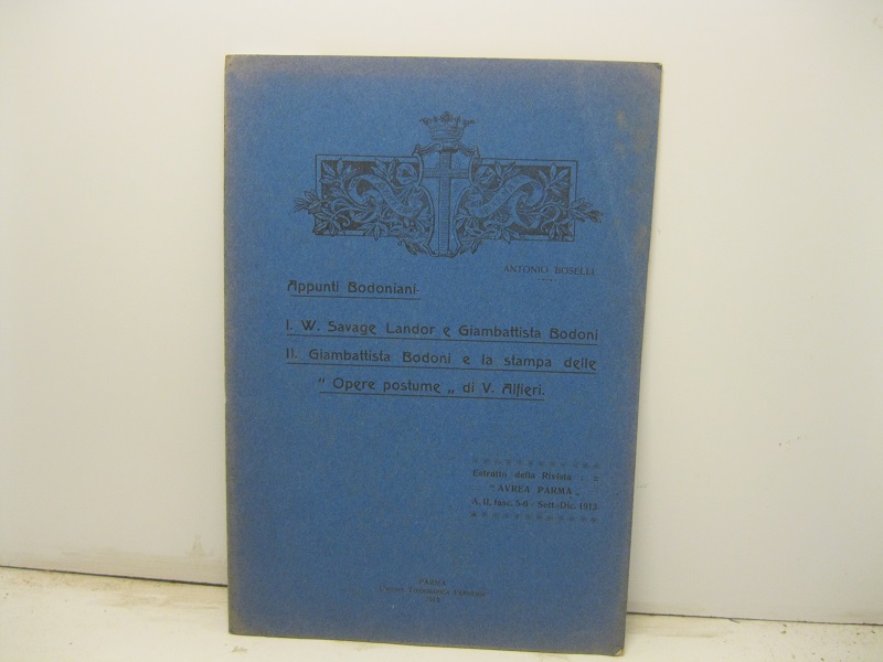 Appunti bodoniani. I. W. Savage Landor & Giambattista Bodoni; II. Giambattista Bodoni e la stampa delle 'Opere postume' di V. Alfieri